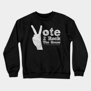 Vote 2 Rock The House (white) Crewneck Sweatshirt